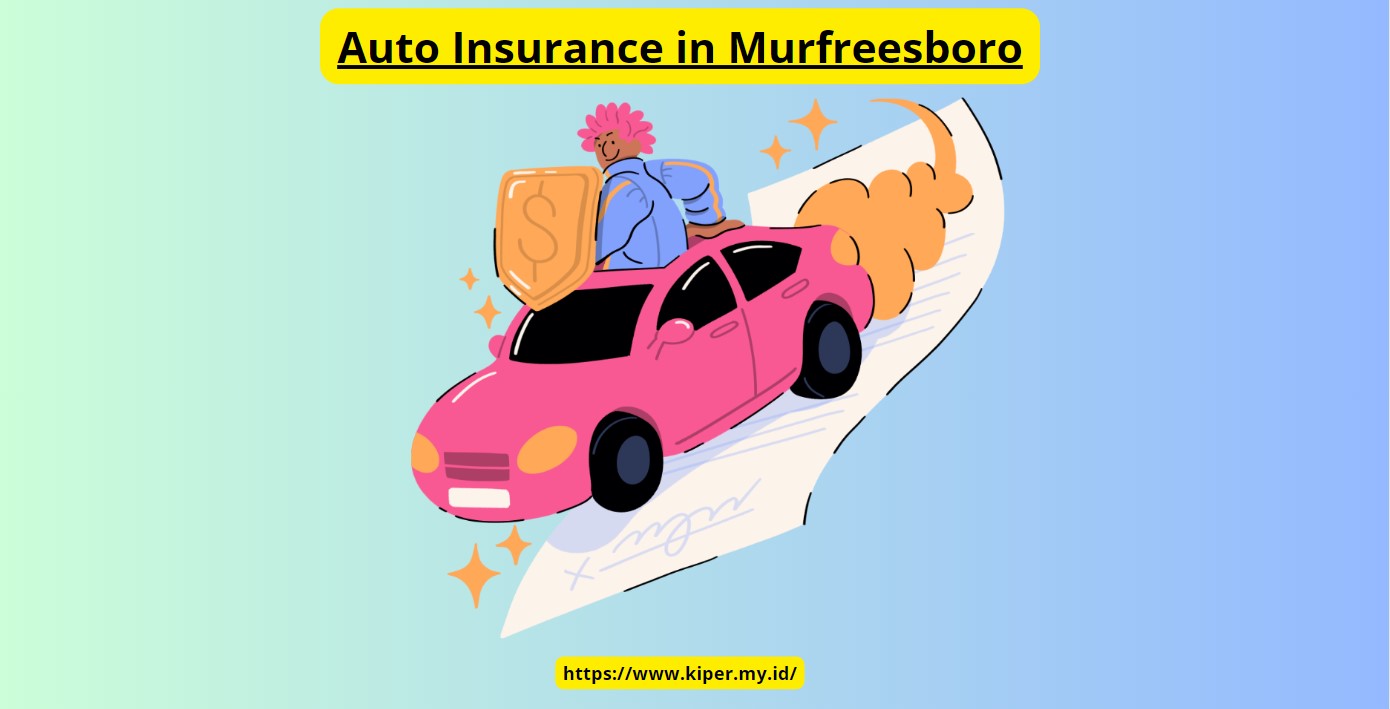Auto Insurance in Murfreesboro: Everything You Need to Know